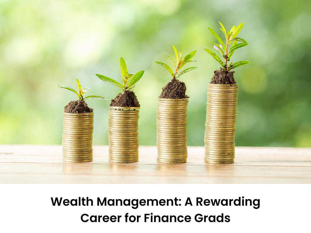 Wealth Management: A Rewarding Career for Finance Grads