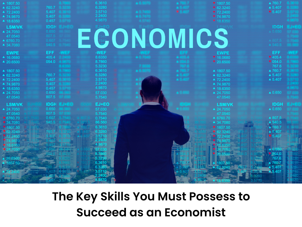 <strong>The Key Skills You Must Possess to Succeed as an Economist</strong>