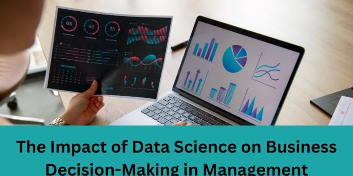 The Impact of Data Science on Business Decision-Making in Management
