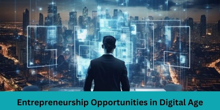 Entrepreneurship Opportunities in Digital Age